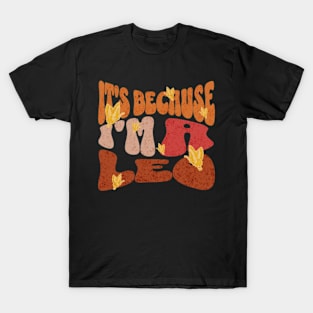 It's Because I'm a Leo Zodiac Retro Birthday T-Shirt